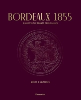 Bordeaux 1855: A Guide to the Grands Crus Classes: Medoc & Sauternes - 1