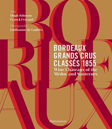 Bordeaux Grands Crus Classés 1855: Wine Châteaux of the Médoc and Sauternes: Wine Château of the Médoc and Sauternes - 